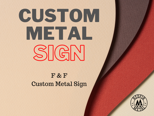 F & F custom metal sign