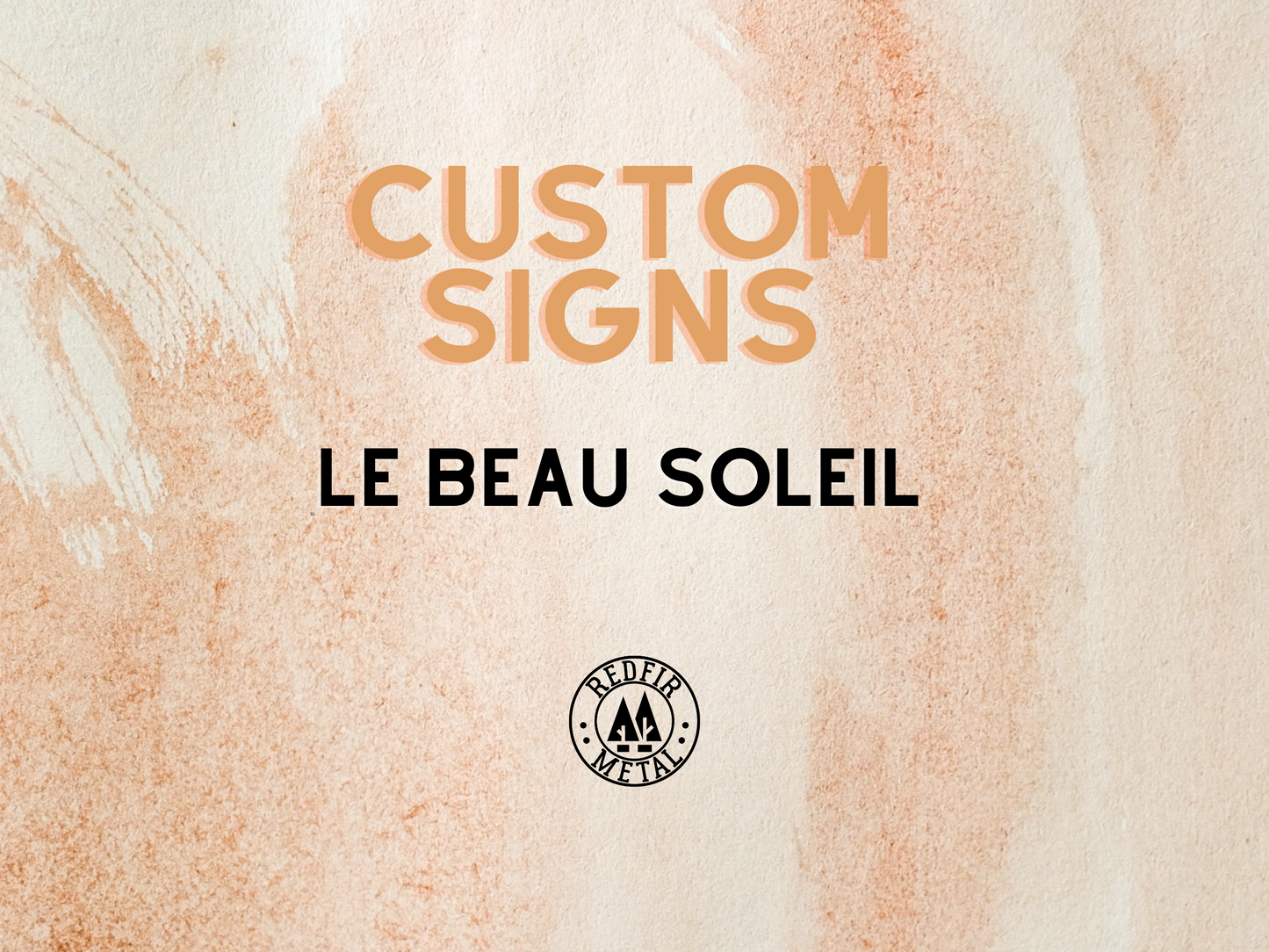 Custom metal signs, LE BEAU SOLEIL